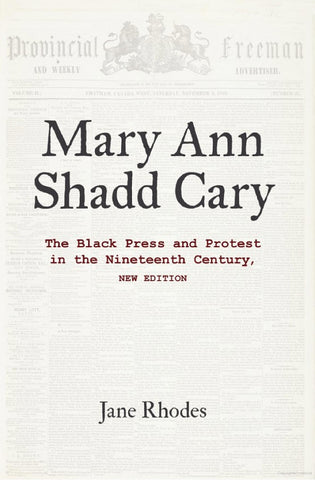 Mary Ann Shadd Cary: The Black Press and Protest in the Nineteenth Century, New Edition