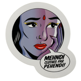 Circular sticker with a stylized face and 'Mehndi Clothes Par Pehendi!' text on a white background