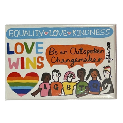 Magnet says Equality, Love , Kindness at top with colourful graphics 