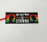 Bookmark that says My History Is Strong 