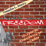 Talking About Freedom Celebrating Emancipation Day in Canada | Natasha L. Henry