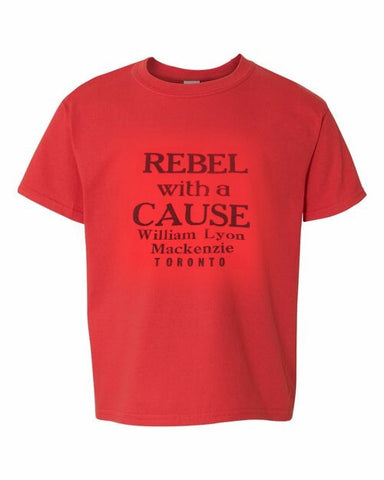 Rebel with a Cause William Lyon Mackenzie Toronto printed in black on a red t-shirt