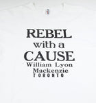 Close up of text "Rebel with a Cause William Lyon Mackenzie Toronto" printed in black on a white t-shirt