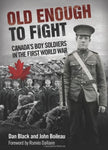 Old Enough to Fight: Canada's Boy Soldiers in the First World War